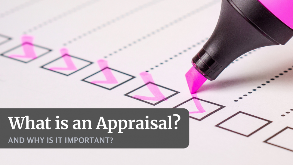 What is an Appraisal…and Why is it Important?