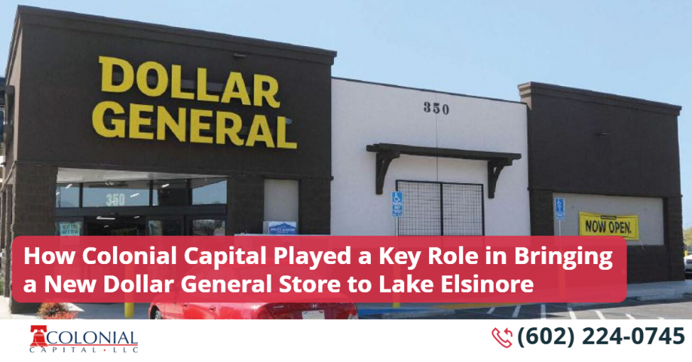 How Colonial Capital Played a Key Role in Bringing a New Dollar General Store to Lake Elsinore