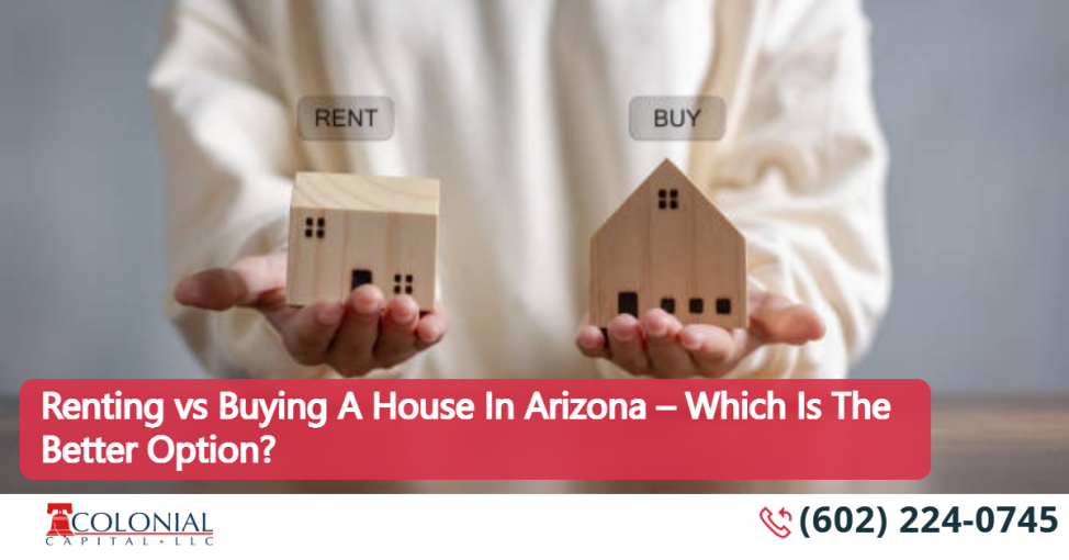 Renting vs Buying A House In Arizona– Which Is The Better Option?